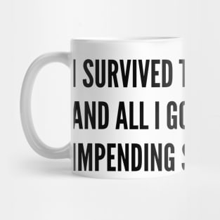I survived the pandemic and all I got was an impending sense of doom Mug